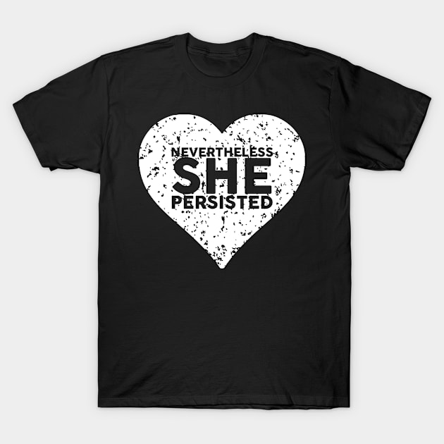 Nevertheless She Persisted | Feminist Free Speech T-Shirt T-Shirt by ahmed4411